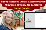 NSFAS Releases Crucial Accommodation Allowance Advisory for Landlords